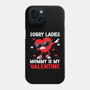 Sorry Girls Mommy Is My Valentine Boys Valentines Day Heart Phone Case