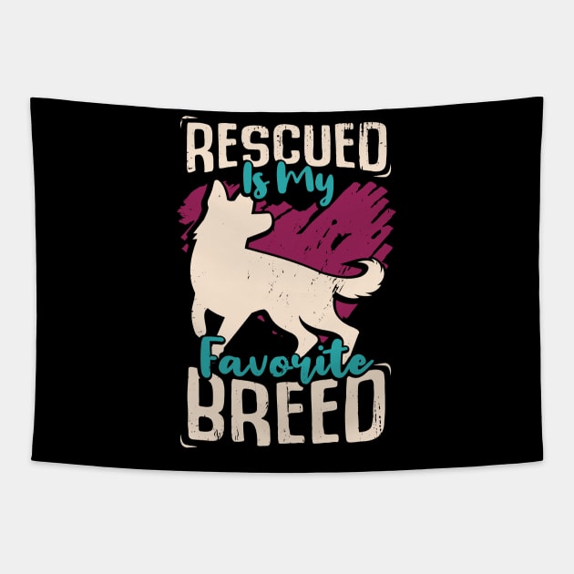 Rescued Is My Favorite Breed Tapestry by Dolde08