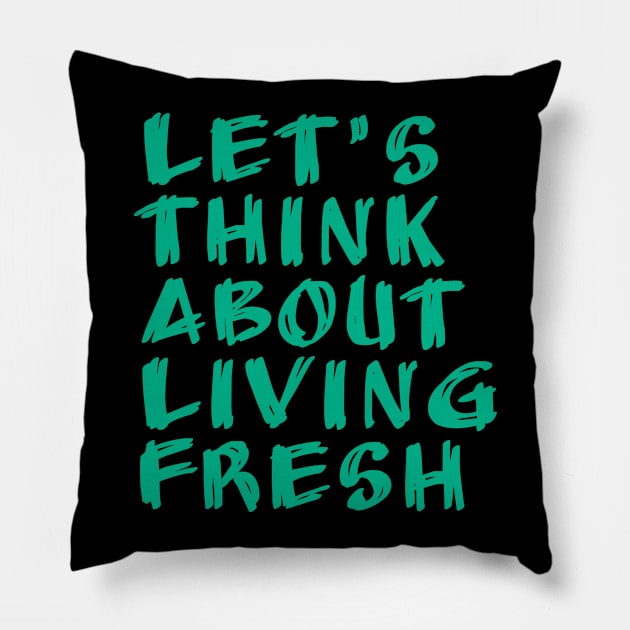 let's think about living fresh Pillow by Tormentisomnia13