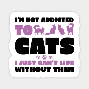 I'm Not Addicted to Cats Magnet