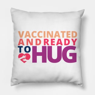 Vaccinated and Ready to Hug Pillow