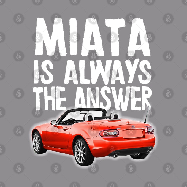 Miata Is Always The Answer - (Red) Mazda Miata/MX-5 by DankFutura