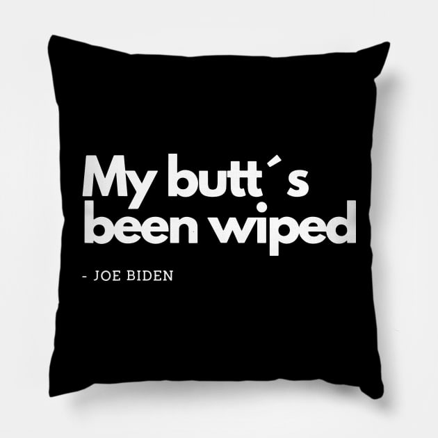 My Butt´s Been Wiped Funny Joe Biden Pillow by ArchmalDesign