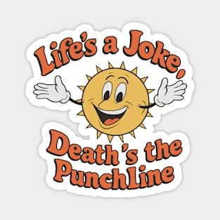 Life's A Joke, Death's The Punchline Magnet