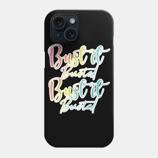 Bust it, Busted, Bust it, Busted in fun rainbow colours Phone Case