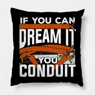 If You Can Dream It You Conduit Electrician Gift Pillow