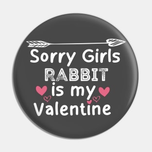 sorry girls rabbit my  valentine Pin