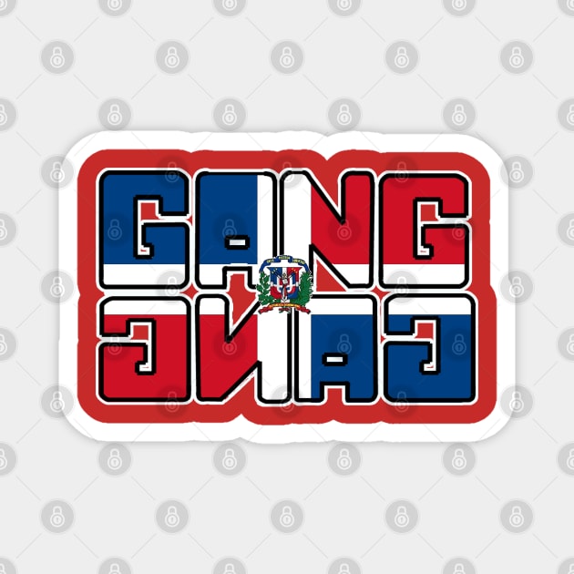 Gang Gang (Team Dominican Republic) Magnet by H.M.I Designz