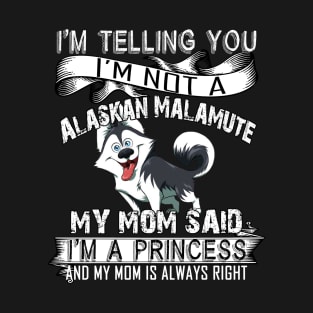 I'm telling you i'm not a alaskan malamute T-Shirt