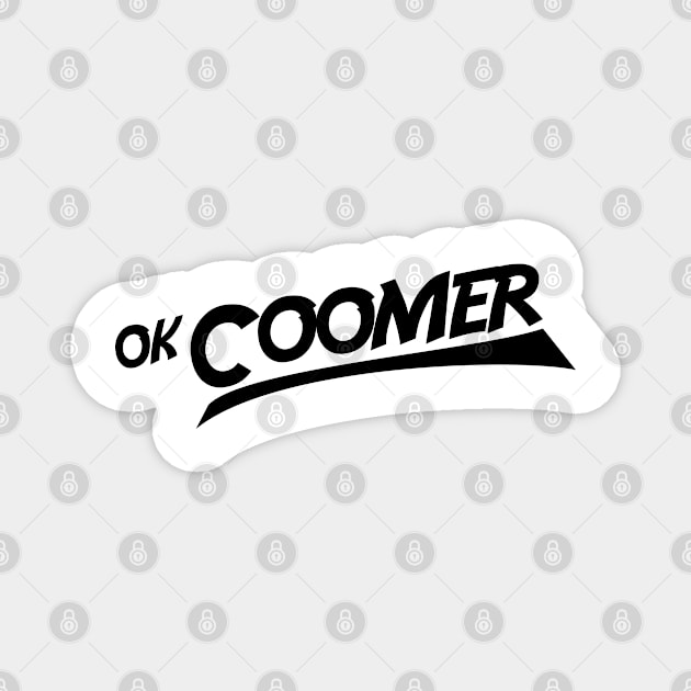 ok coomer Magnet by sketchfiles