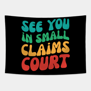 See You in Small Claims Court Tapestry