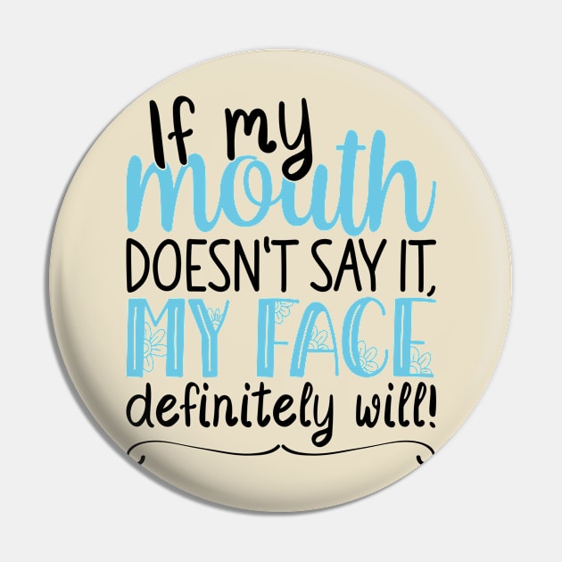 If My Mouth Doesnt Say It | Black and Blue Text Womens Funny Pin by Estrytee