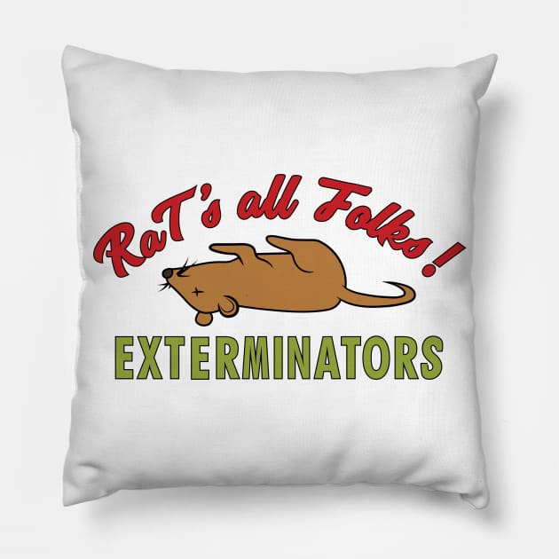 Rat's all Folks Exterminators Pillow by tvshirts