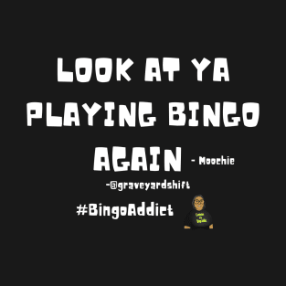 Look At Ya Playing Bingo Again T-Shirt