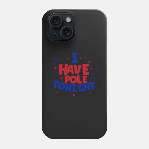 I Have Pole Tonight - Pole Dance Design Phone Case by Liniskop