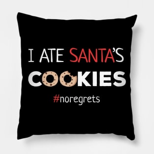 I Ate Santa's Cookies No Regrets Pillow