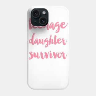 Teenage daughter survivor Phone Case