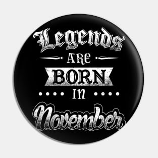 Legends are born in November Pin