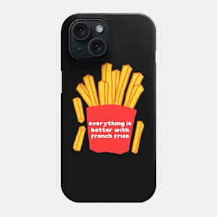 Everything is better with french fries Phone Case