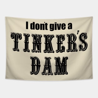 I Don't Give a Tinker's Dam Tapestry