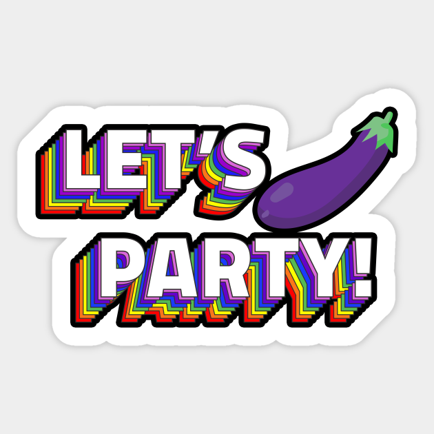 Let's PARTY - Funny eggplant emoji - Playful Sexting innuendo - sexy texts - Eggplant Emoji - Sticker | TeePublic Let's PARTY - Funny eggplant emoji - Playful Sexting innuendo - sexy texts - Eggplant Emoji - Sticker | TeePublic