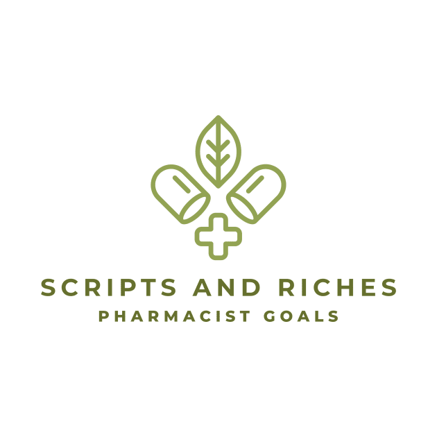 SCRIPTS AND RICHES PHARMACIST GOALS SEVEN FIGURE PHARMACIST by BICAMERAL