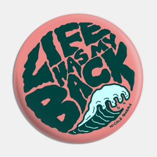 Life has my Back 🌊 Pin