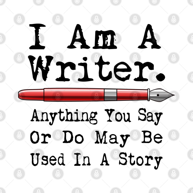 I Am A Writer Funny Author Writing by macdonaldcreativestudios