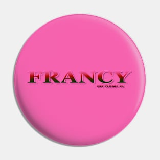 FRANCY. MY NAME IS FRANCY. SAMER BRASIL Pin