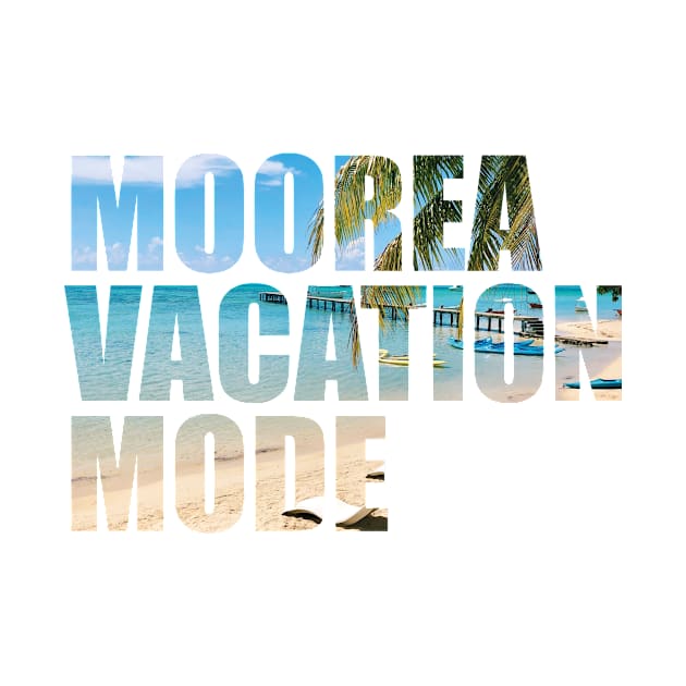 Moorea Vacation Mode Tropical Beach by BlueTodyArt