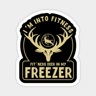 I am Into Fitness Fit'ness Deer In My Freezer Magnet