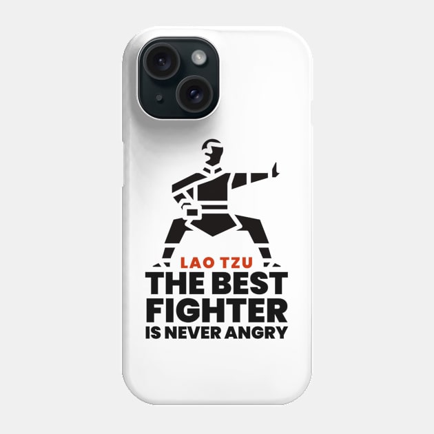 The best fighter is never angry - Lao Tzu Phone Case by Rules of the mind