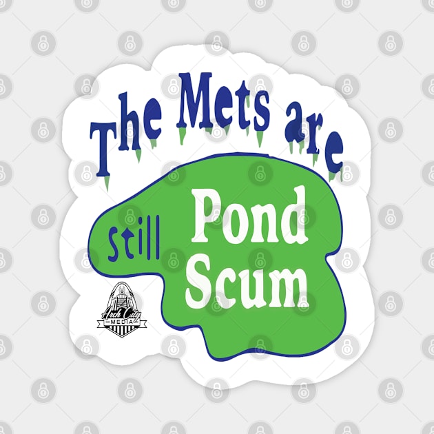 The Mets Are STILL Pond Scum Magnet by Litehouse Tees