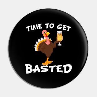 Time To Get Basted Funny Beer Thanksgiving Turkey Gift Pin