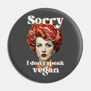 Funny meat lover no vegan Pin