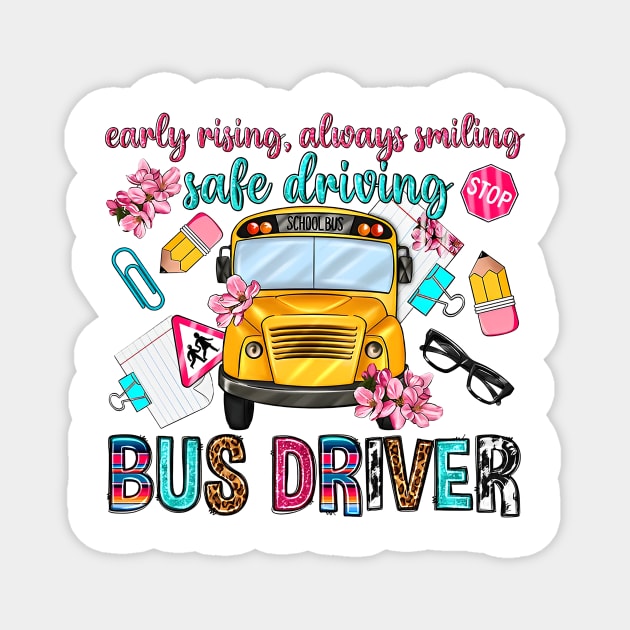 Early Rising Always Smiling Safe Driving Bus Driver, Back To School Magnet by MichaelStores