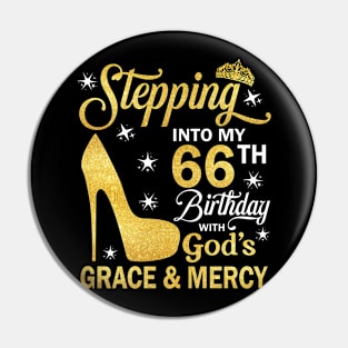 Stepping Into My 66th Birthday With God's Grace & Mercy Bday Pin