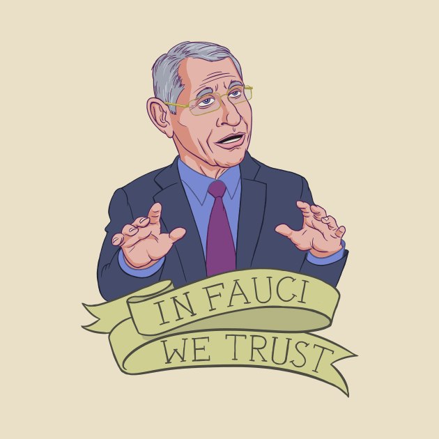 In Fauci We Trust by Funkybat