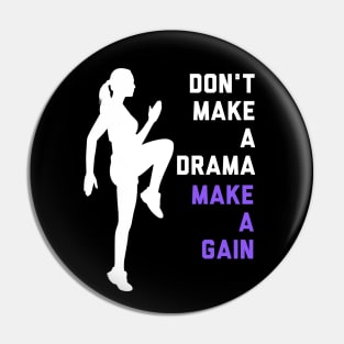 Don't Make a Drama MAKE A GAIN Pin