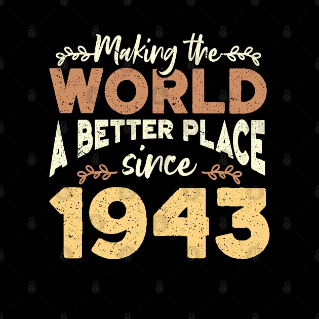 Birthday Making the world better place since 1943 by IngeniousMerch