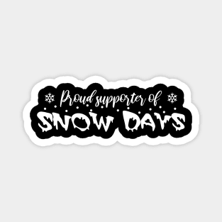 Proud supporter of Snow Days, Funny Christmas Gift Magnet