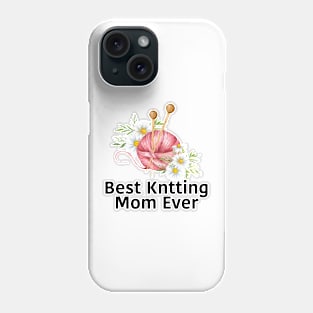 Best Knitting Mom Ever Phone Case