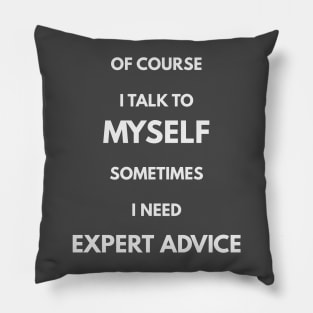 OF course I talk to Myself Pillow