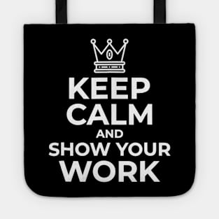 Keep Calm And Show Your Work Funny Math Teacher Gift Tote