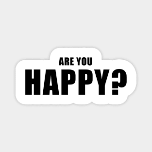 Are You Happy Magnet