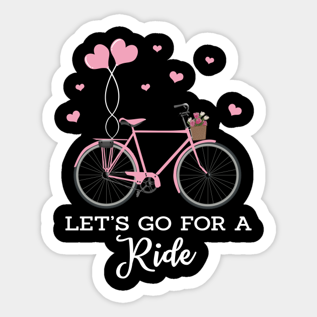 Let S Go For A Ride Bicycle Sticker Teepublic