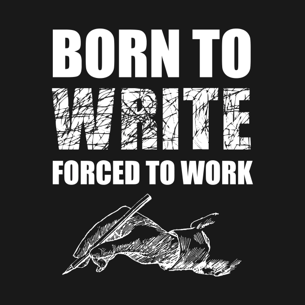 Born To Write Forced To Work by Abir's Store