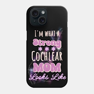 I'm what a strong cochlear mom looks like | Cochlear Implant Phone Case