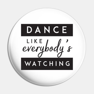 Dance like everybody's watching' Party Shirt Pin