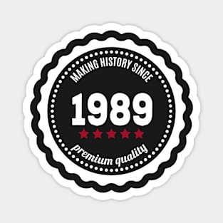 Making history since 1989 badge Magnet